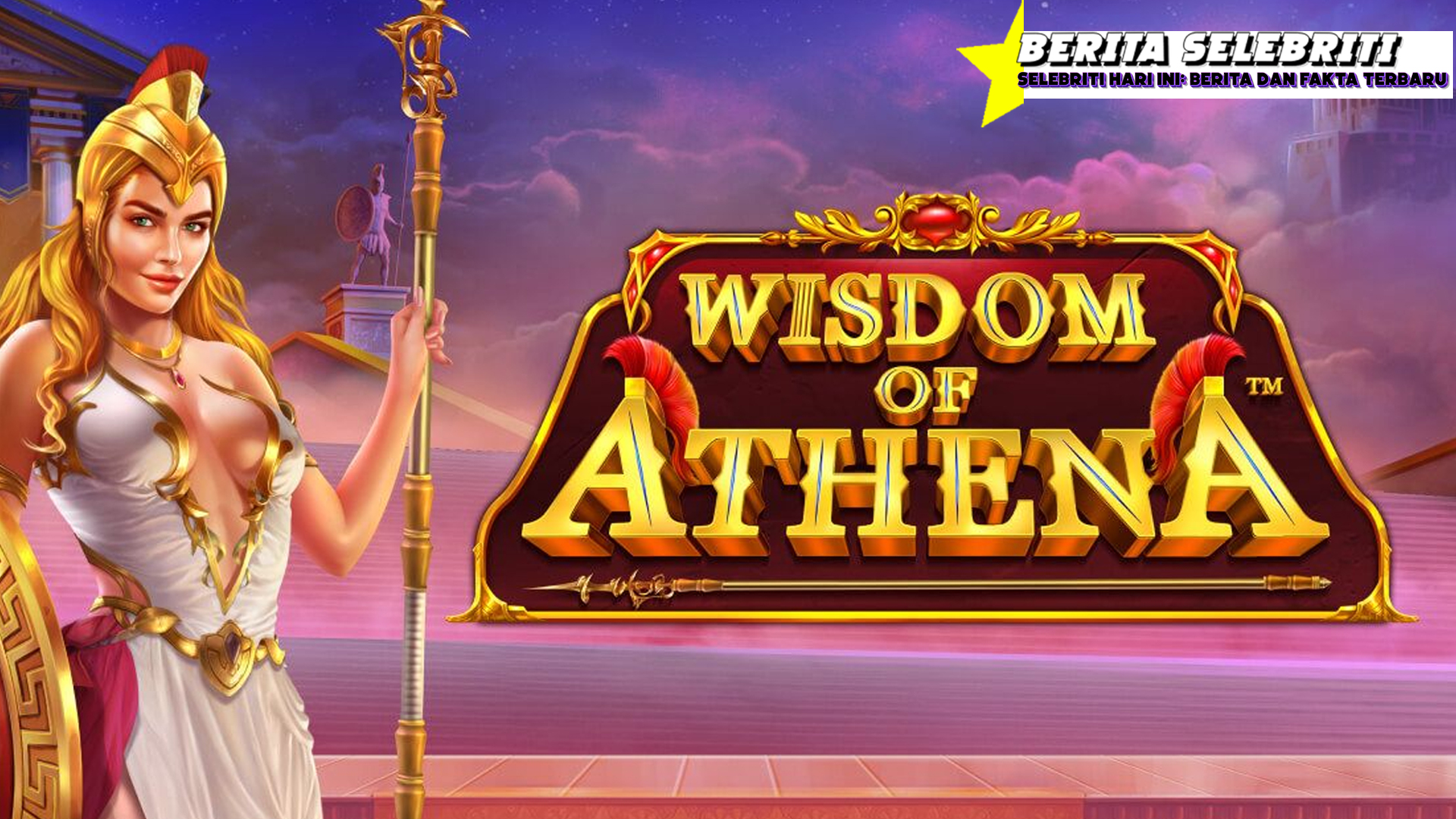 Wisdom of Athena™ Perkalian x500 Mudah Turun dan Pecah Gila