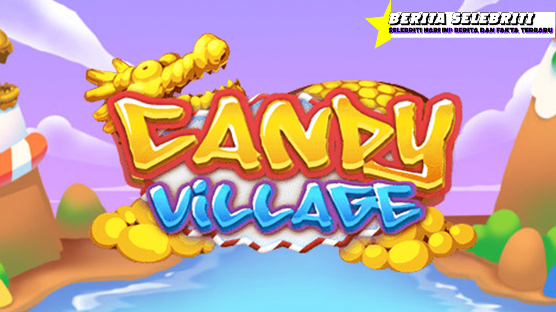 Tips Memaksimalkan Maxwin di Candy Village Slot