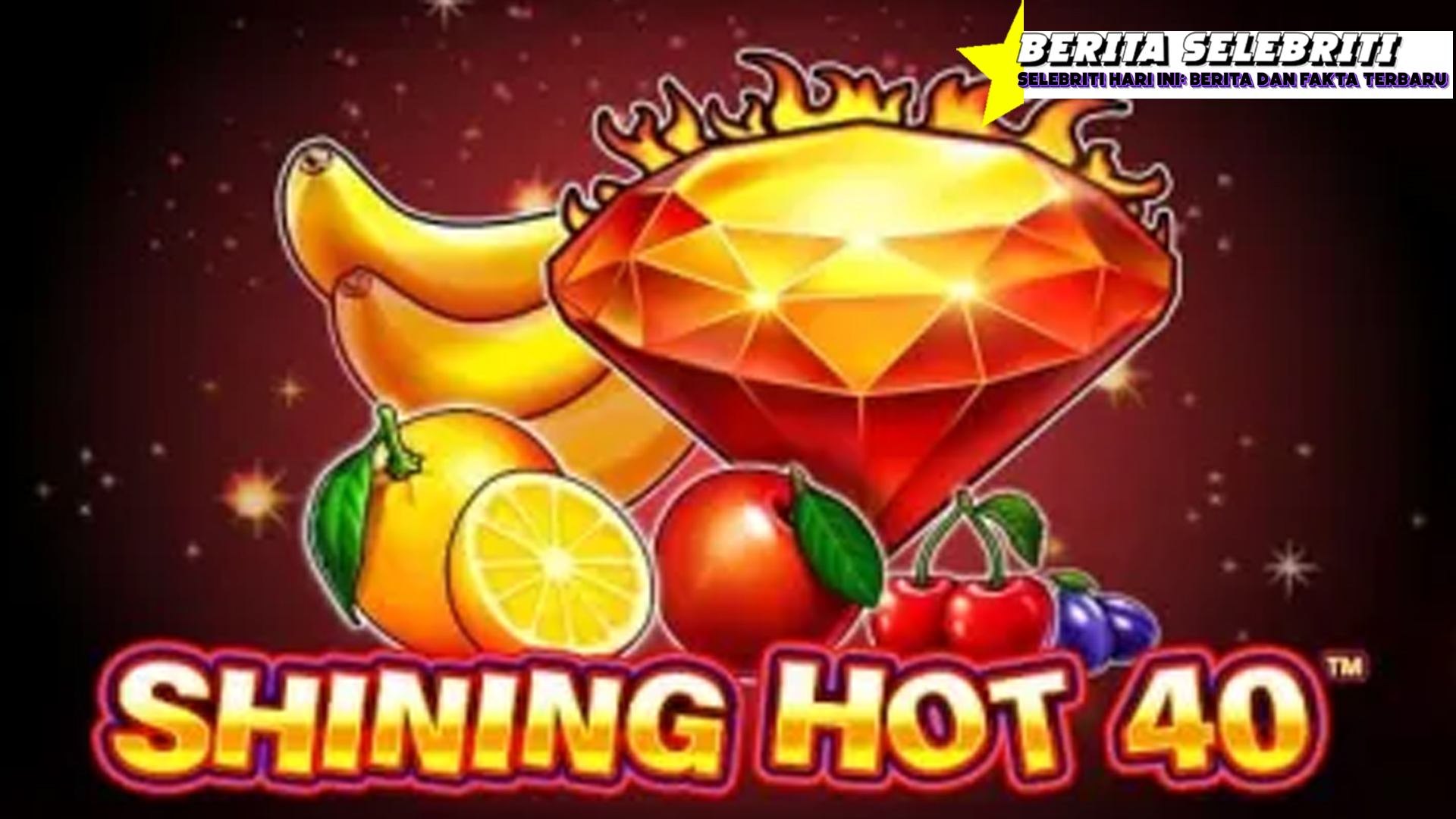 Shining Hot 40 Slot Gampang Freespin dan Maxwin