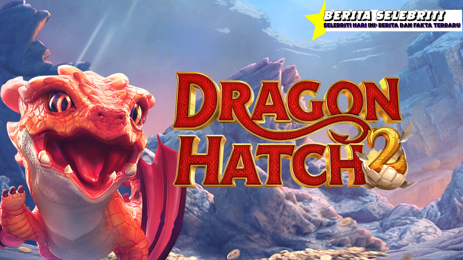 Berita Slot Online Game Dragon Hatch 2 Hasil Maximal