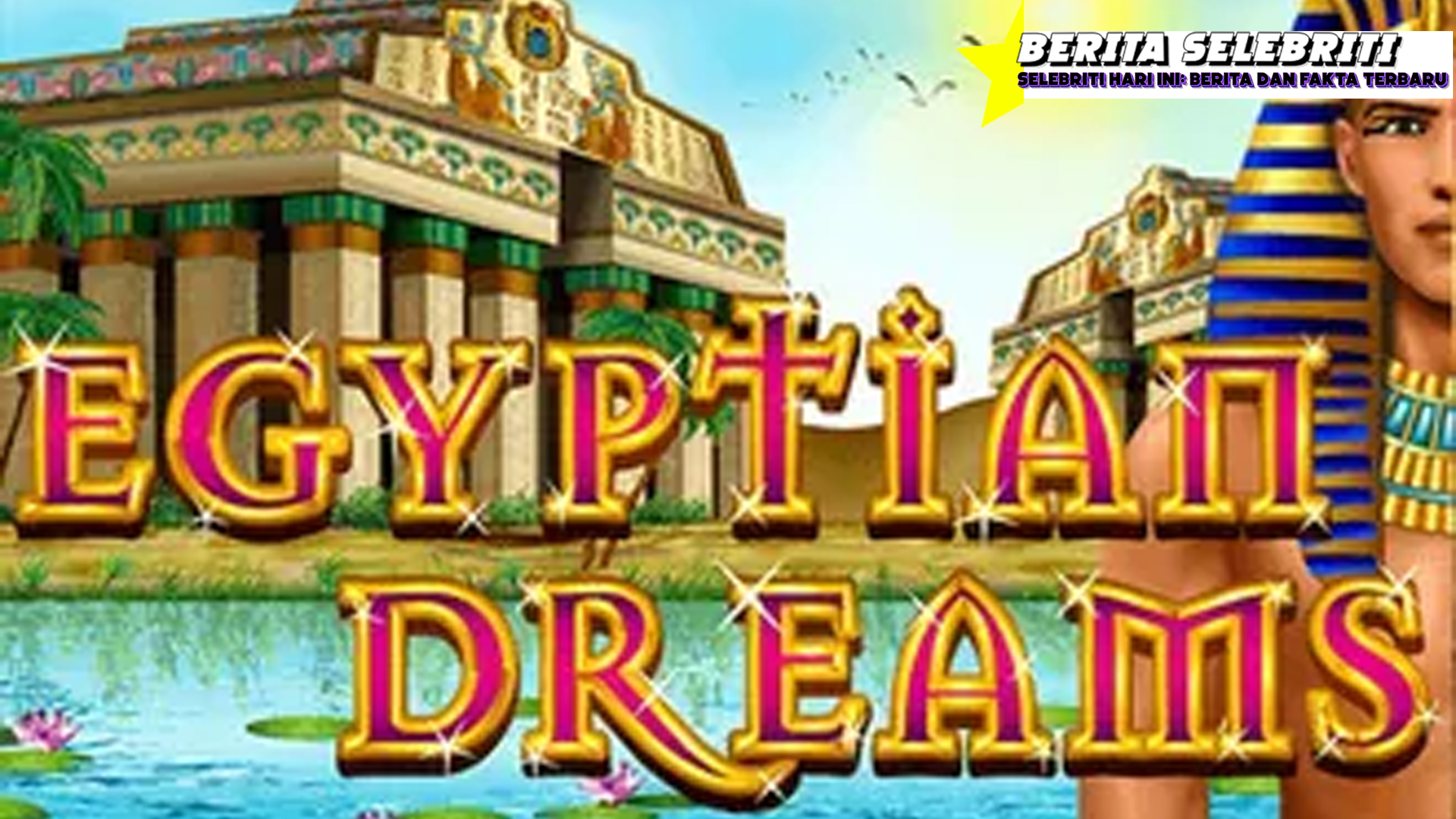 Slot Gacor Egyptian Dreams Dijamin Hasil Maximal