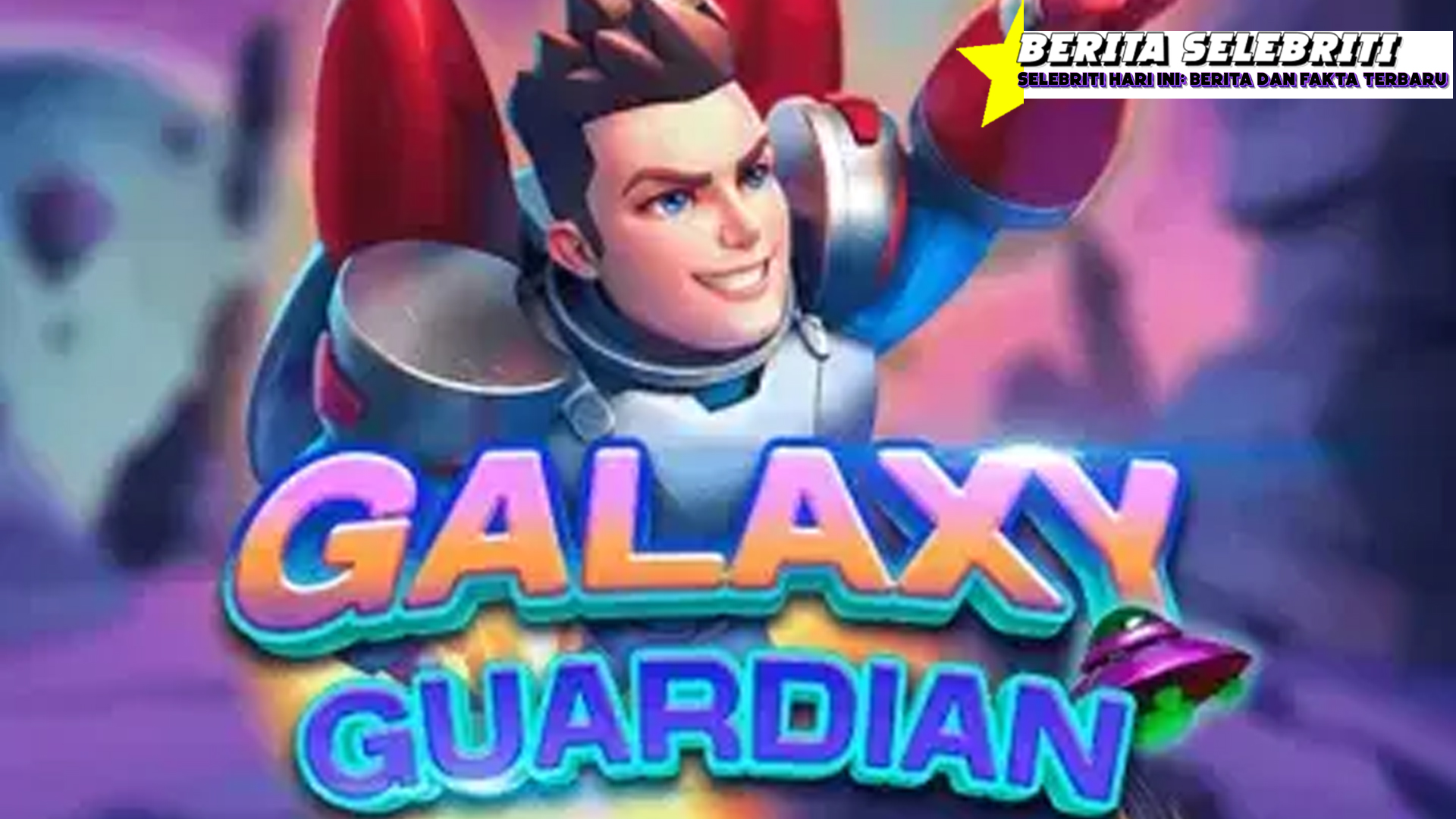 Situs Judi Online Permainan Galaxy Guardian Mudah Maxwin