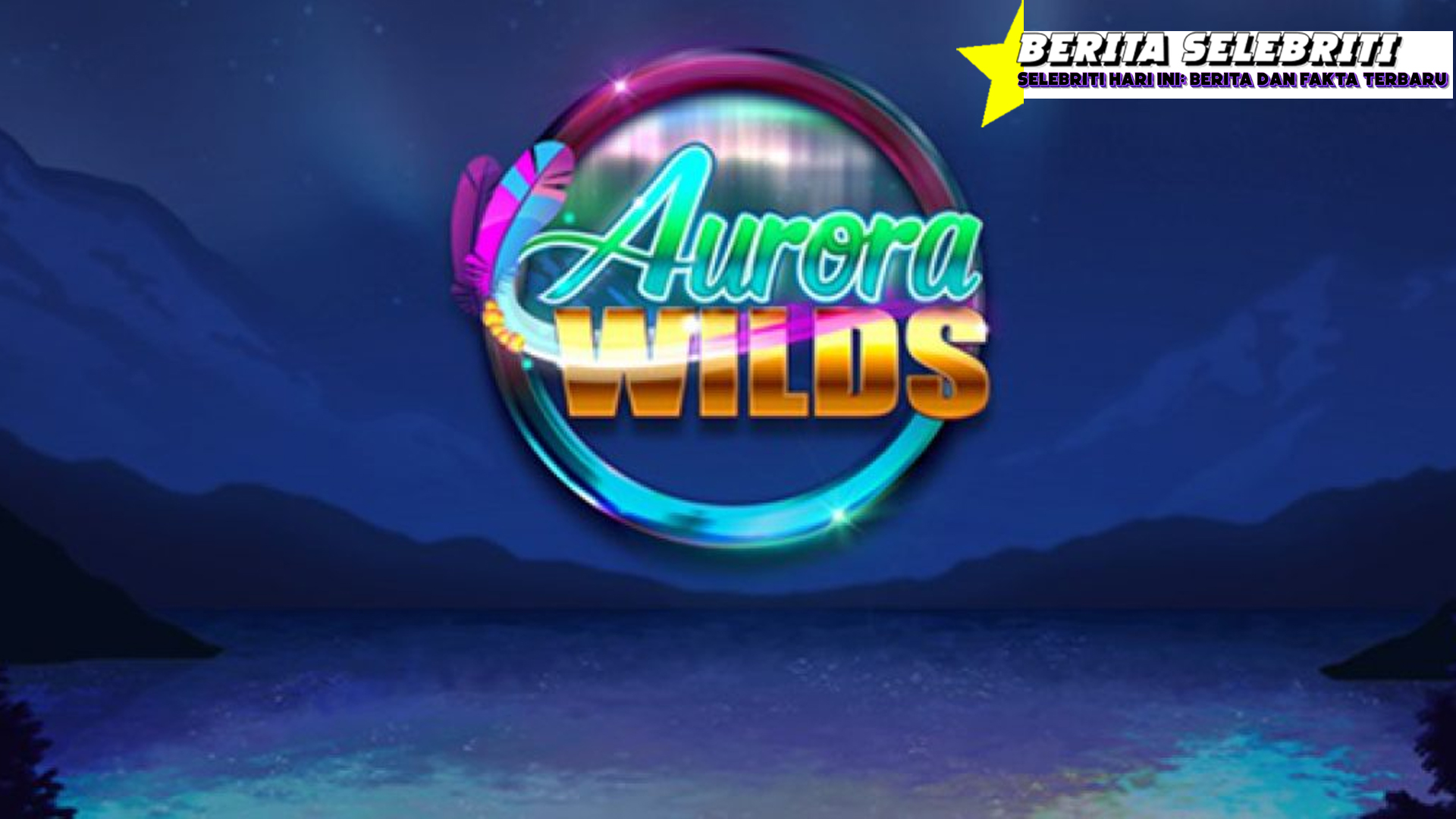 Aurora Wilds: Slot Terbaik dengan Tema Alam yang Menakjubkan!