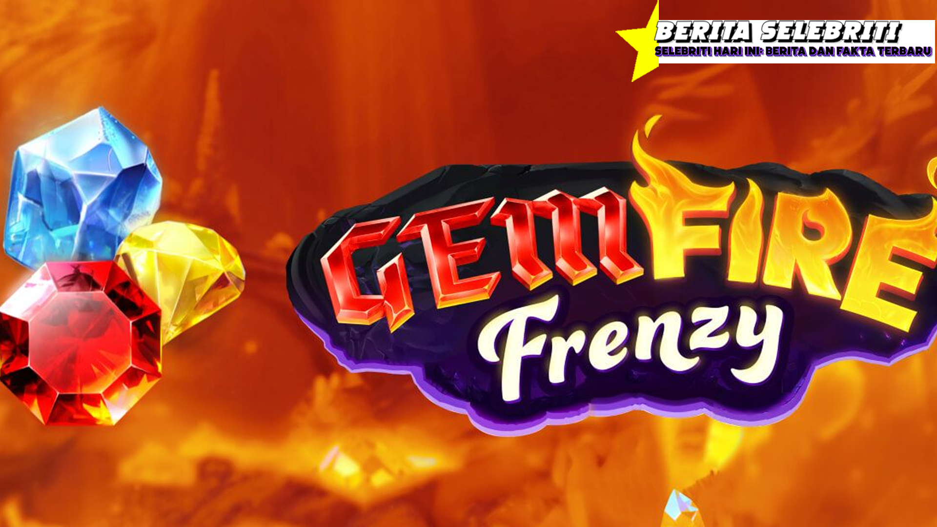 Permata Api: Panduan Lengkap Raih Maxwin Gem Fire Frenzy!