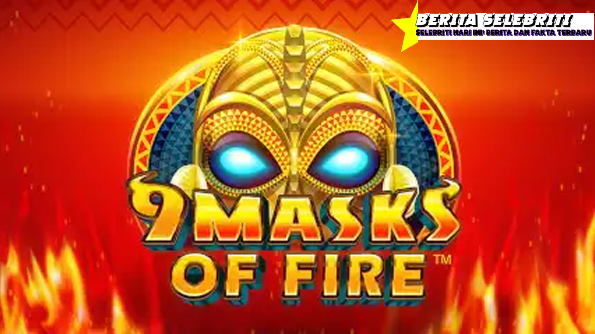 9 Masks Of Fire: Slot Microgaming dengan Kekuatan Api Gacor!