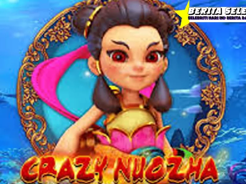 Slot Online Crazy Nuozha Rasakan Kekacauan!