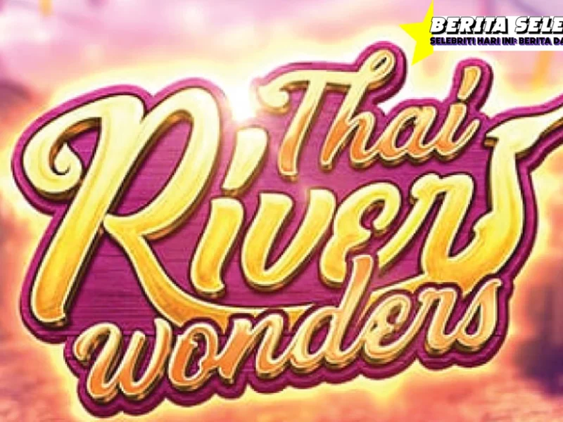 Thai River Wonders: Buruan Clain Sebelum Habis!