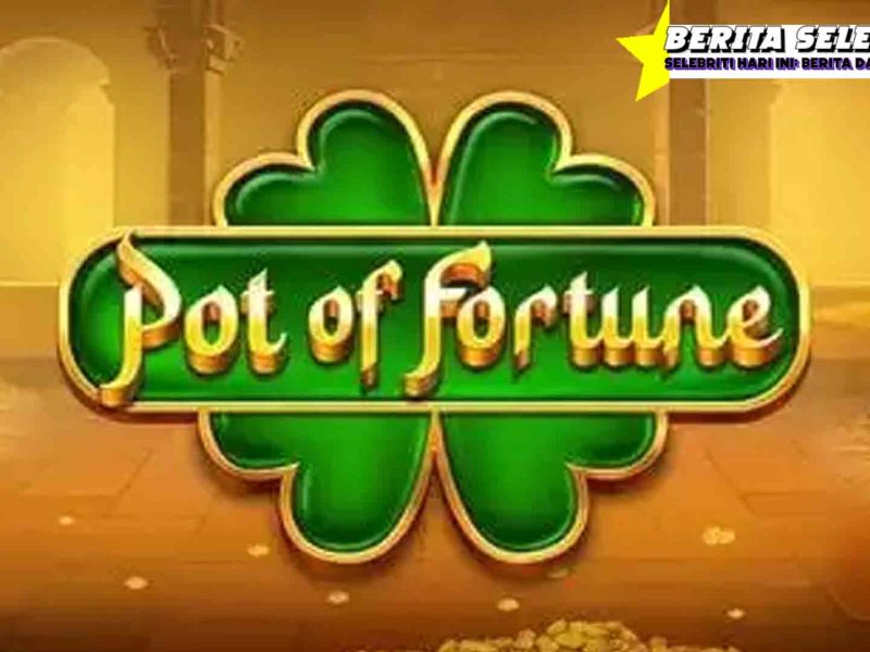 Pot Of Fortune Nambah Happy Terus Kepoin