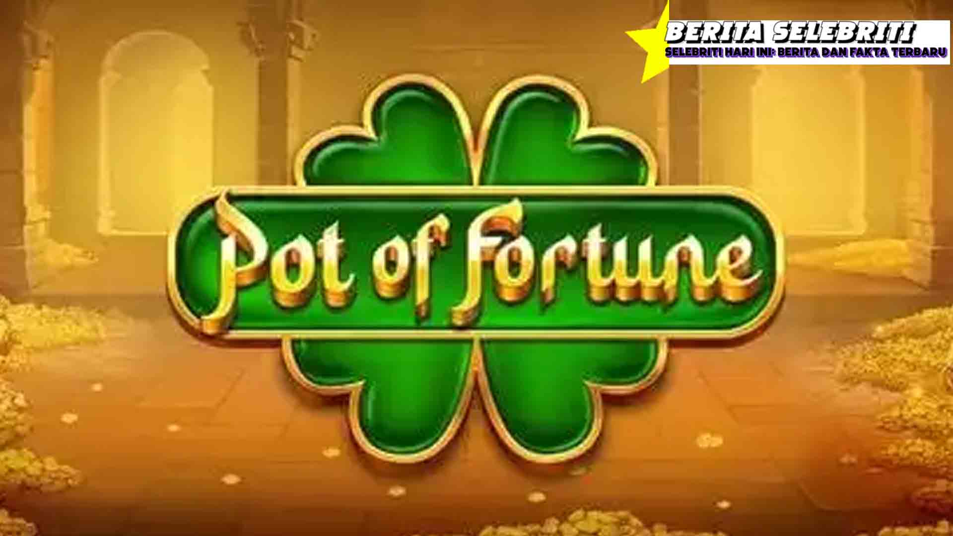 Pot Of Fortune Nambah Happy Terus Kepoin