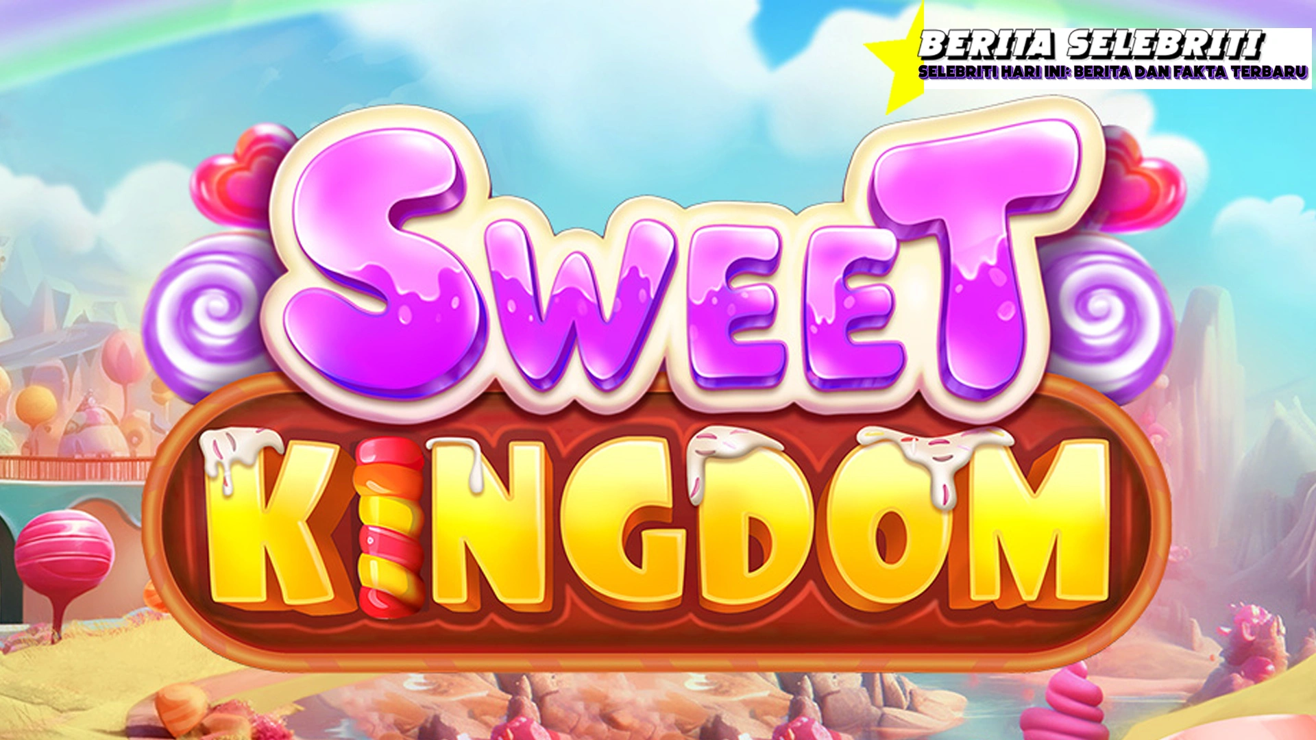 Sweet Kingdom Biar Pengali Terus No Libur