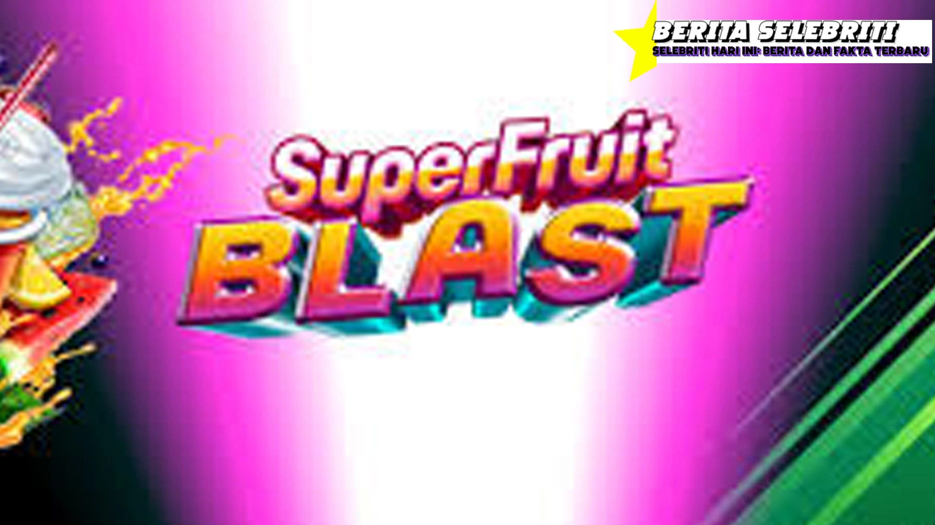 Super Fruit Blast Biar Skor Melejit Tahu