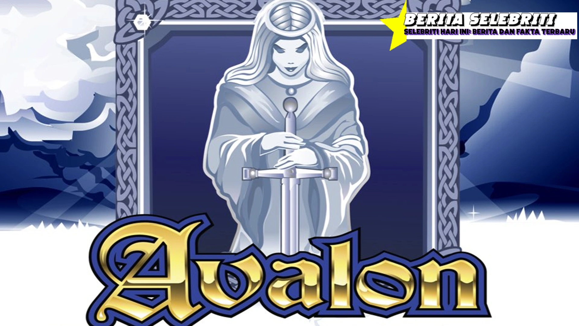 Avalon Pedang Excalibur Meluap Terus