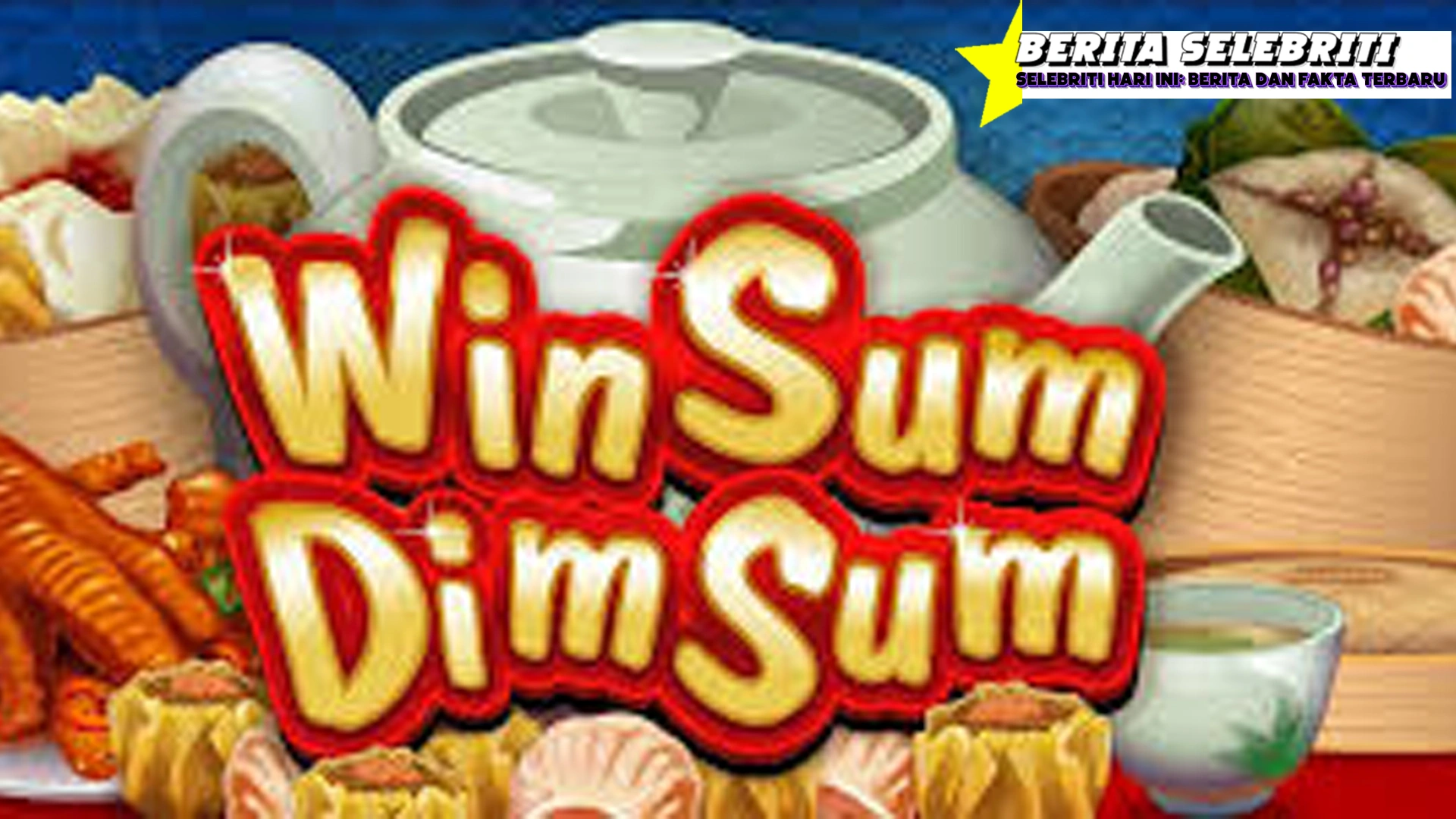 Win Sum Dim Sum Paling Lezat Banyak Bonus